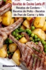Recetas de Cocina Lenta - #1 : Recetas de Cordero - Recetas de Pollo - Recetas de Pan de Carne - y Mas - Book