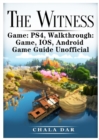 The Witness Ps4, Walkthrough, Game, Ios, Android, Game Guide Unofficial - Book