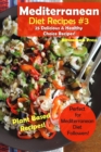 Mediterranean Diet Recipes #3 : 25 Delicious & Healthy Choice Recipes! - Perfect for Mediterranean Diet Followers! - Plant Based Recipes! - Book
