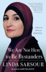 We Are Not Here to Be Bystanders : A Memoir of Love and Resistance - Book
