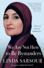 We Are Not Here to Be Bystanders : A Memoir of Love and Resistance - eBook