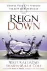 Reign Down : Change Your Life Through the Gift of Repentance - Book