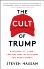 The Cult of Trump : A Leading Cult Expert Explains How the President Uses Mind Control - eBook