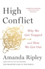 High Conflict : Why We Get Trapped and How We Get Out - Book