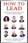 How to Lead : Wisdom from the World's Greatest CEOs, Founders, and Game Changers - Book
