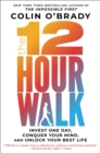 The 12-Hour Walk : Invest One Day, Conquer Your Mind, and Unlock Your Best Life - eBook