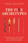 The Five Archetypes : Discover Your True Nature and Transform Your Life and Relationships - Book