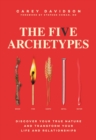 The Five Archetypes : Discover Your True Nature and Transform Your Life and Relationships - eBook
