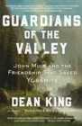 Guardians of the Valley : John Muir and the Friendship that Saved Yosemite - eBook