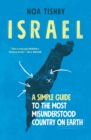 Israel : A Simple Guide to the Most Misunderstood Country on Earth - Book