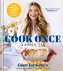 Cook Once Dinner Fix : Quick and Exciting Ways to Transform Tonight's Dinner into Tomorrow's Feast - eBook