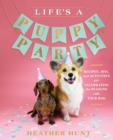 Life's a Puppy Party : Recipes, DIYs, and Activities for Celebrating the Seasons with Your Dog - eBook