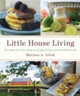 Little House Living : The Make-Your-Own Guide to a Frugal, Simple, and Self-Sufficient Life - Book