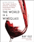 The World in a Wineglass : The Insider's Guide to Artisanal, Sustainable, Extraordinary Wines to Drink Now - eBook