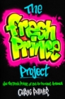 The Fresh Prince Project : How the Fresh Prince of Bel-Air Remixed America - Book