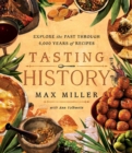 Tasting History : Explore the Past through 4,000 Years of Recipes (A Cookbook) - eBook