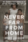 Never Far from Home : My Journey from Brooklyn to Hip Hop, Microsoft, and the Law - Book