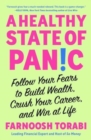 A Healthy State of Panic : Follow Your Fears to Build Wealth, Crush Your Career, and Win at Life - Book
