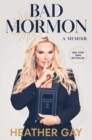 Bad Mormon : A Memoir - Book