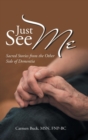 Just See Me : Sacred Stories from the Other Side of Dementia - Book