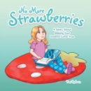 No More Strawberries : A Story About Making Your Dreams Come True - Book
