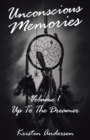 Unconscious Memories Volume 1 : Up to the Dreamer - eBook