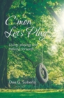 C'Mon, Let's Play! : Living, Playing and Moving Forward - eBook