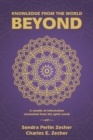 Knowledge from the World Beyond : A Wealth of Information Channeled from the Spirit World - Book