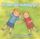 Where Did Mommy Go? - Book