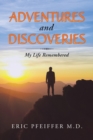 Adventures and Discoveries : My Life Remembered - Book