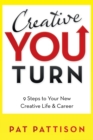 Creative You Turn : 9 Steps to Your New Creative Life & Career - Book