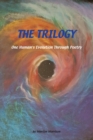 The Trilogy One Human's Evolution Through Poetry : One Human's Evolution Through Poetry - Book