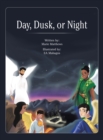 Day, Dusk, or Night - Book