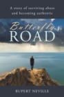 Butterfly Road : A Story of Surviving Abuse and Becoming Authentic - eBook