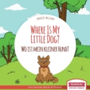 Where Is My Little Dog? - Wo ist mein kleiner Hund? : English German Bilingual Children's picture Book - Book