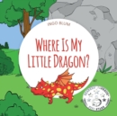 Where Is My Little Dragon? : A Funny Seek-And-Find Book - Book