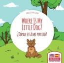 Where Is My Little Dog? - ?Donde esta mi perrito? : Bilingual - Book
