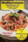 Mediterranean Diet Recipes #4 : 25 Delicious & Healthy Choice Recipes! - Perfect for Mediterranean Diet Followers! - Plant Based Recipes! - Book