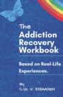 The Addiction Recovery Workbook : A 7-Step Master Plan To Take Back Control Of Your Life - Book