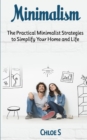 Minimalism : The Practical Minimalist strategies to Simplify Your Home and Life - Book