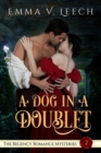 A Dog in a Doublet : The Regency Romance Mysteries Book 2 - Book