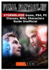 Final Fantasy XIV Stormblood Game, Ps4, PC, Classes, Wiki, Characters, Guide Unofficial - Book