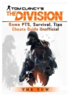 Tom Clancys the Division Game Pts, Survival, Tips Cheats Guide Unofficial - Book