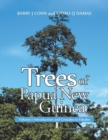 Trees of Papua New Guinea : Volume 1: Introduction and Gnetales to Fabales - Book