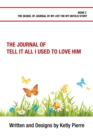The Journal of Tell It All I Used to Love Him - Book