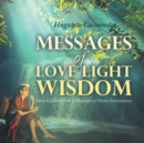 Messages of Love Light & Wisdom : Daily Guidance from a Messenger of Divine Consciousness - Book