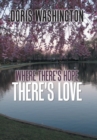 Where There's Hope- There's Love : Poems of Hope & Love for Today & Tomorrow - Book