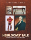 Heirlooms' Tale : A Family Story Told by Its Treasures - Book