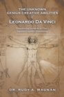 The Unknown Genius Creative Abilities of Leonardo Da Vinci : Documenting Leonardo Da Vinci's Superior Cognitive Functioning - eBook