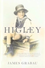 Higley : A Story of Bob Higley, His Short Life of Sacrifice for His Country, Love for His Wife and How His Legacy Created Great Joy for so Many - Book